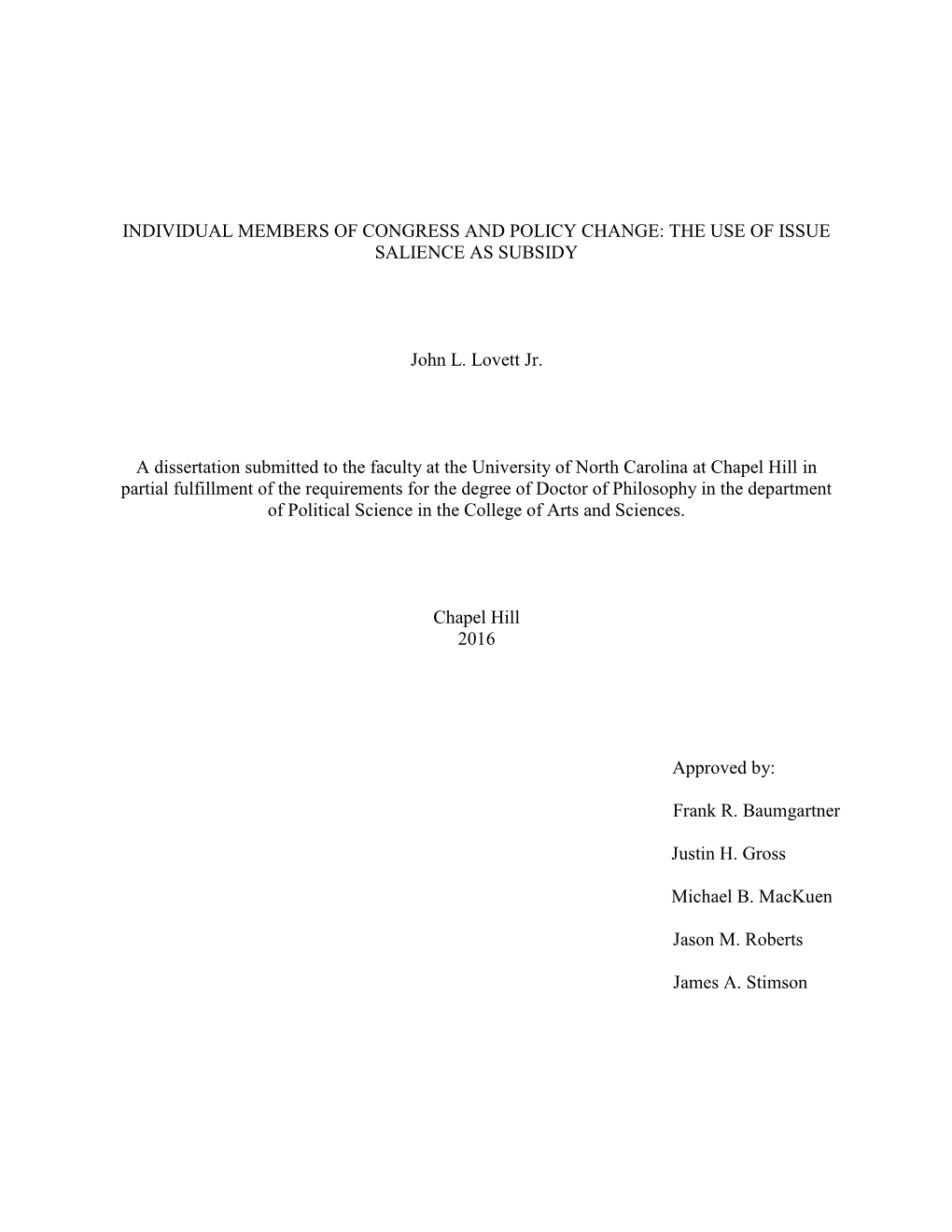 INDIVIDUAL MEMBERS of CONGRESS and POLICY CHANGE: the USE of ISSUE SALIENCE AS SUBSIDY John L. Lovett Jr. a Dissertation Submitt