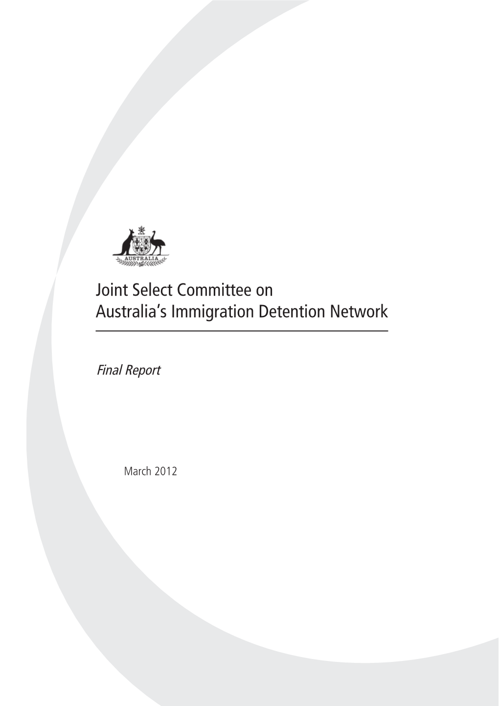 Joint Select Committee on Australia's Immigration Detention Network and Printed by the Senate Printing Unit, Parliament House, Canberra