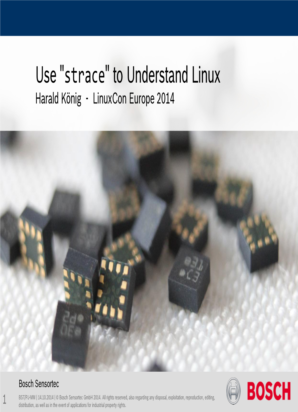 Use "Strace" to Understand Linux Harald König - Linuxcon Europe 2014