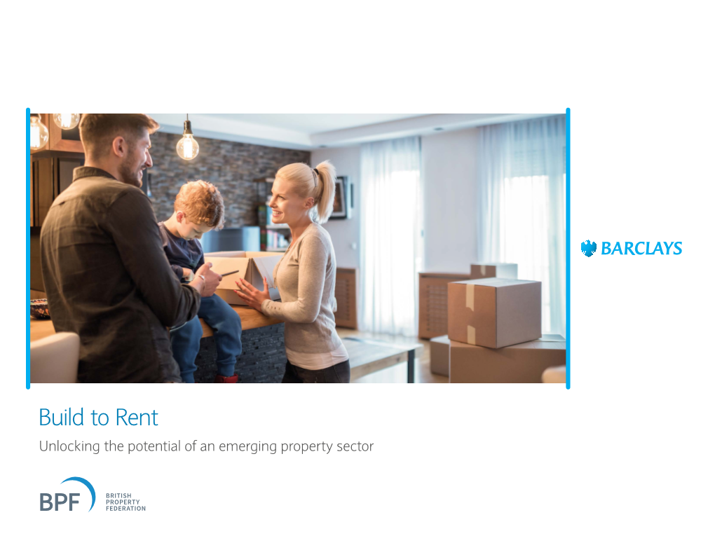 Build to Rent Unlocking the Potential of an Emerging Property Sector Contents