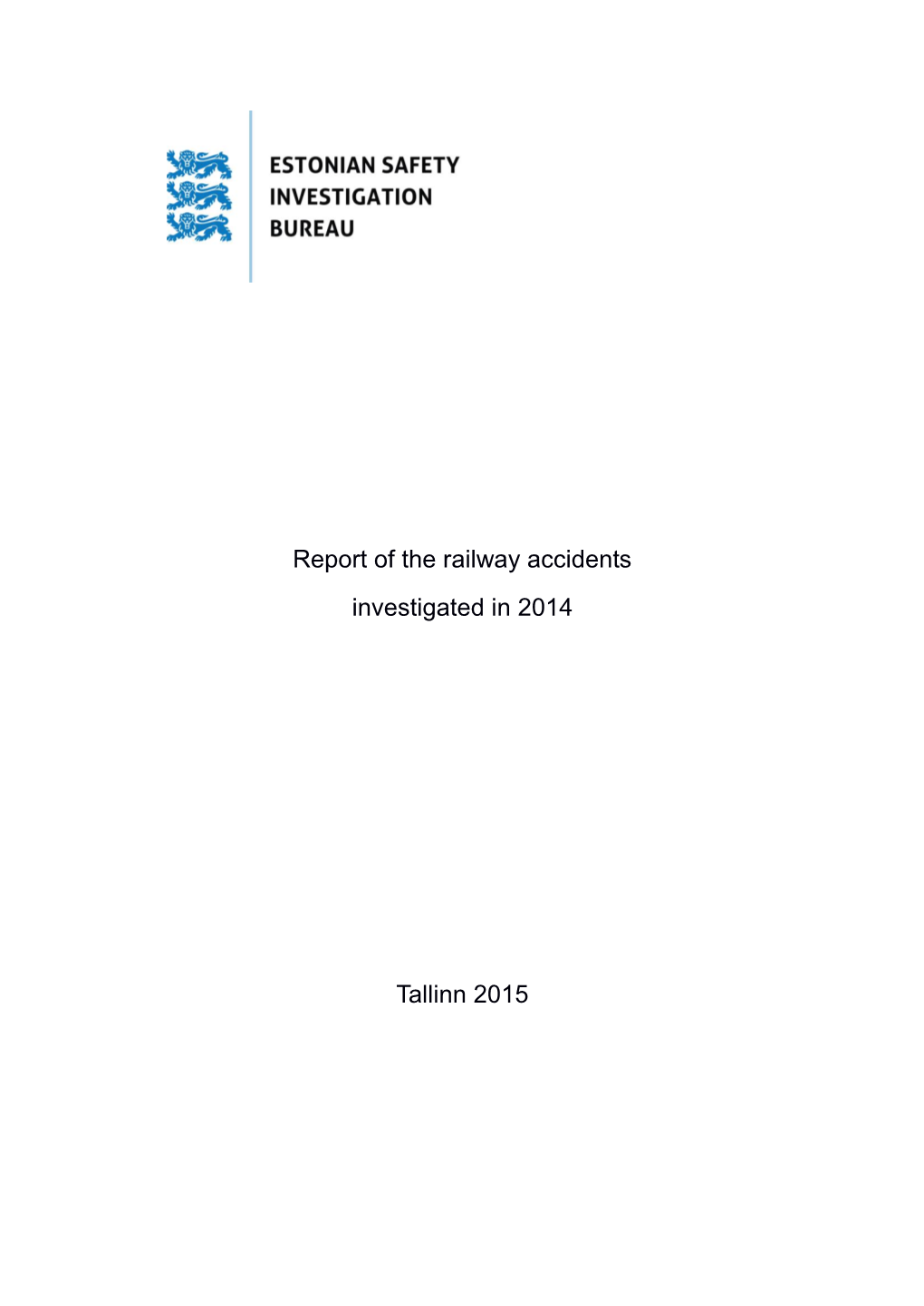 Report of the Railway Accidents Investigated in 2014 Tallinn 2015