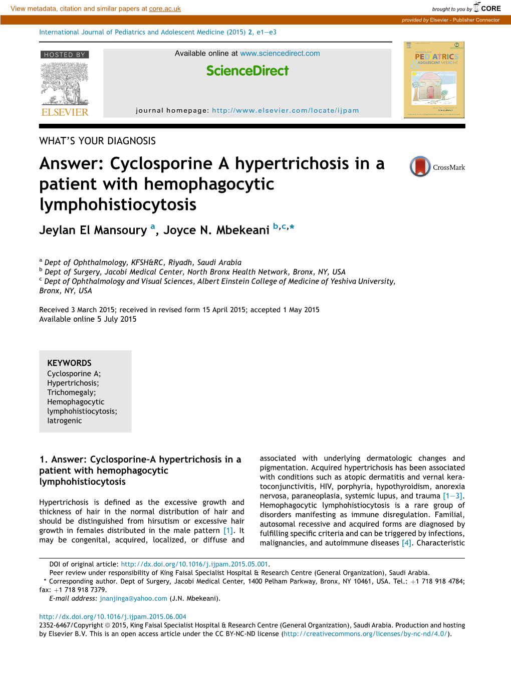 Answer: Cyclosporine a Hypertrichosis in a Patient with Hemophagocytic Lymphohistiocytosis Jeylan El Mansoury A, Joyce N