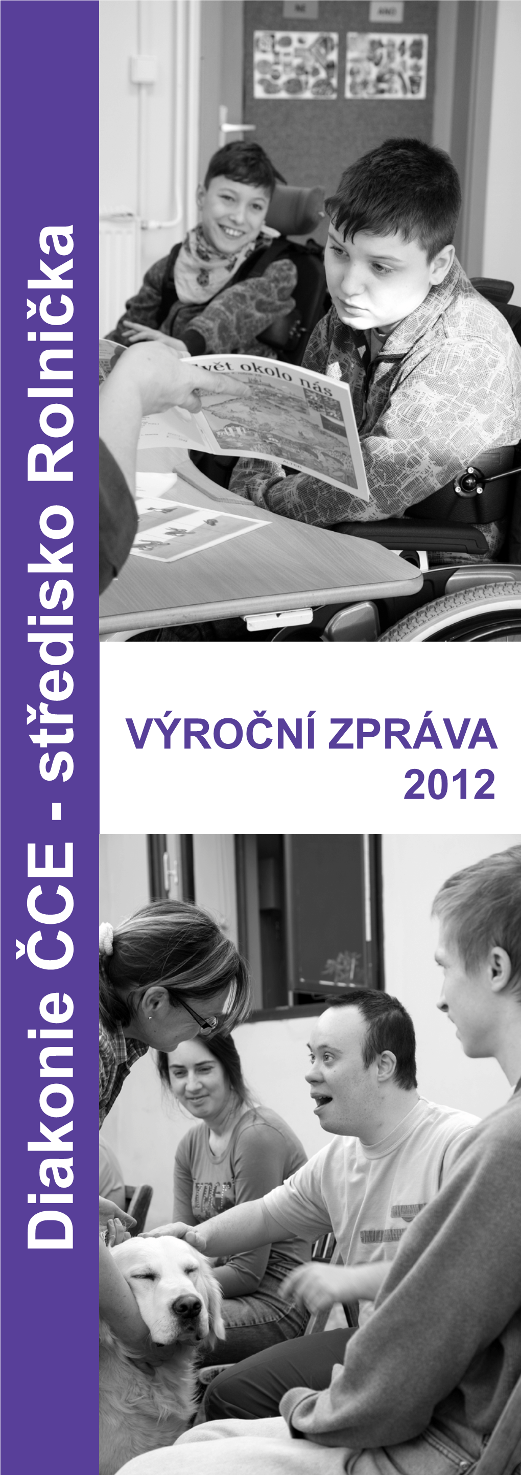 Diakonie ČCE - Středisko Rolnička VÝROČNÍ ZPRÁVA 2012 SLOVO ÚVODEM