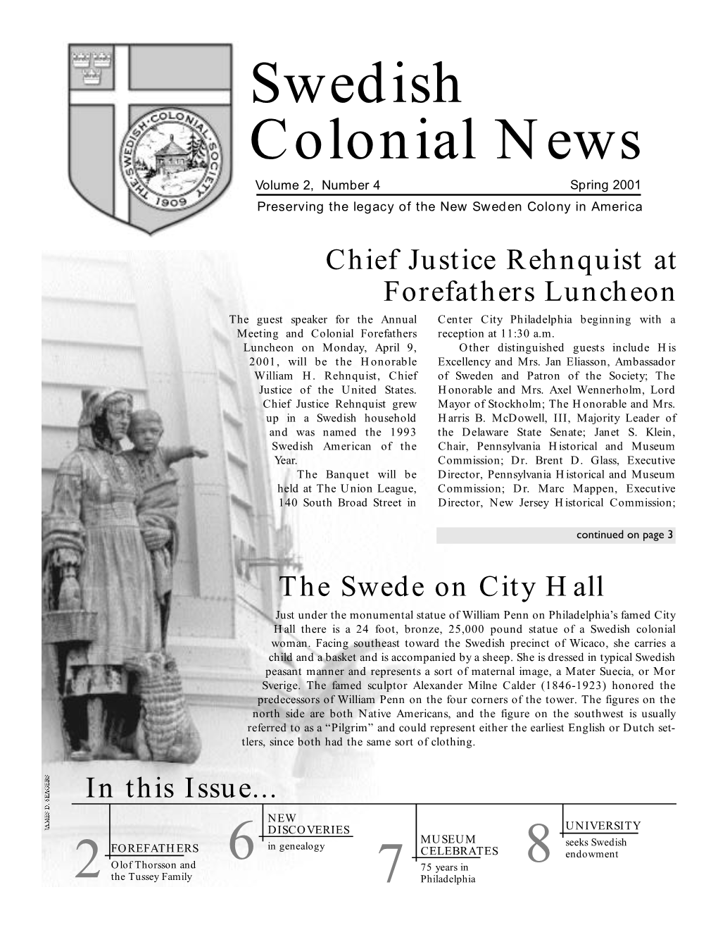 Swedish Colonial News Volume 2, Number 4 Spring 2001 P Reserving the Legacy of the New Sweden Colony in America