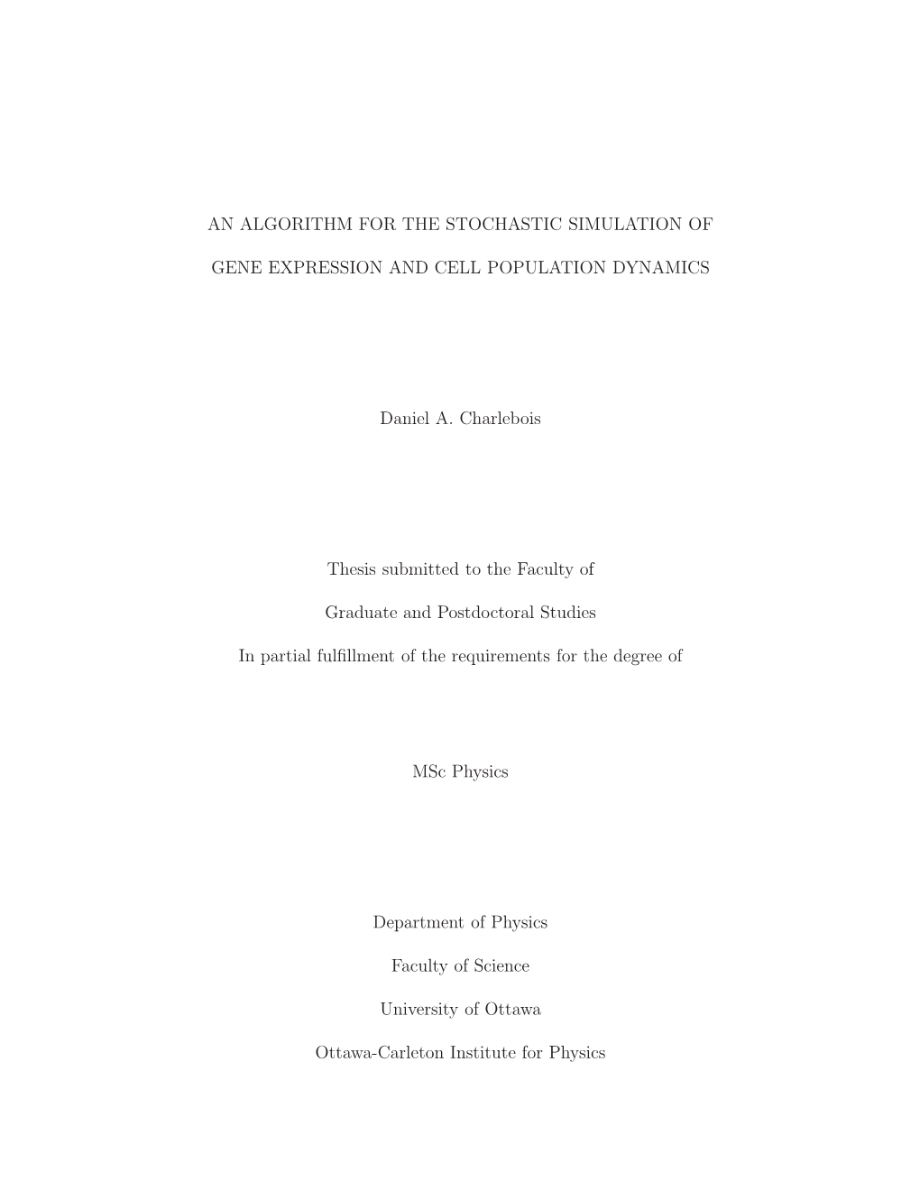 AN ALGORITHM for the STOCHASTIC SIMULATION of GENE EXPRESSION and CELL POPULATION DYNAMICS Daniel A. Charlebois Thesis Submitted