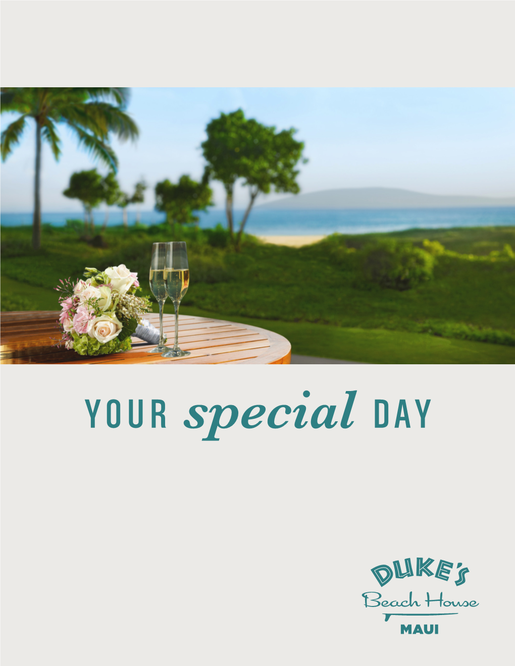 YOUR Special DAY Aloha WELCOME to DUKE’S BEACH HOUSE MAUI