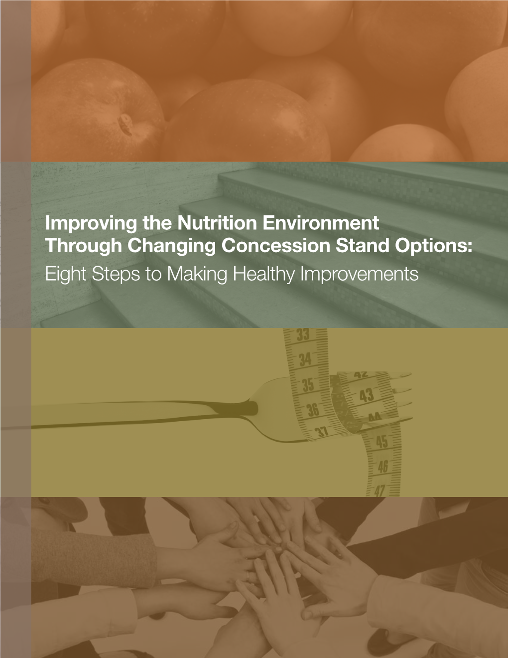 Improving the Nutrition Environment Through Changing Concession Stand Options: Eight Steps to Making Healthy Improvements TABLE of CONTENTS