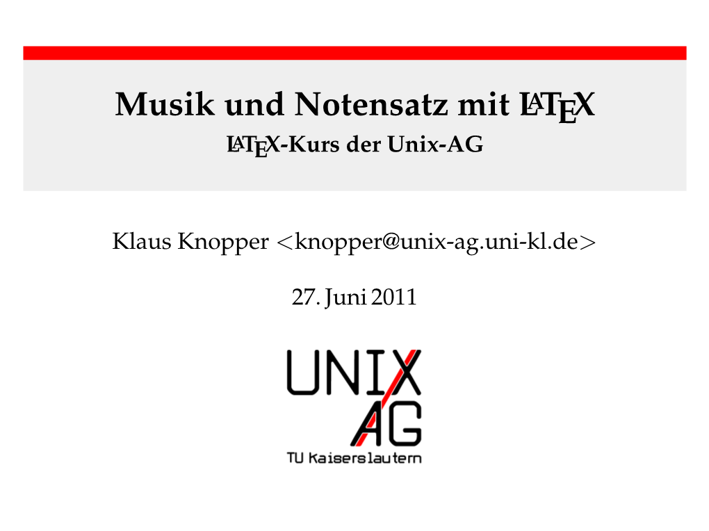 Musik Und Notensatz Mit LATEX LATEX-Kurs Der Unix-AG