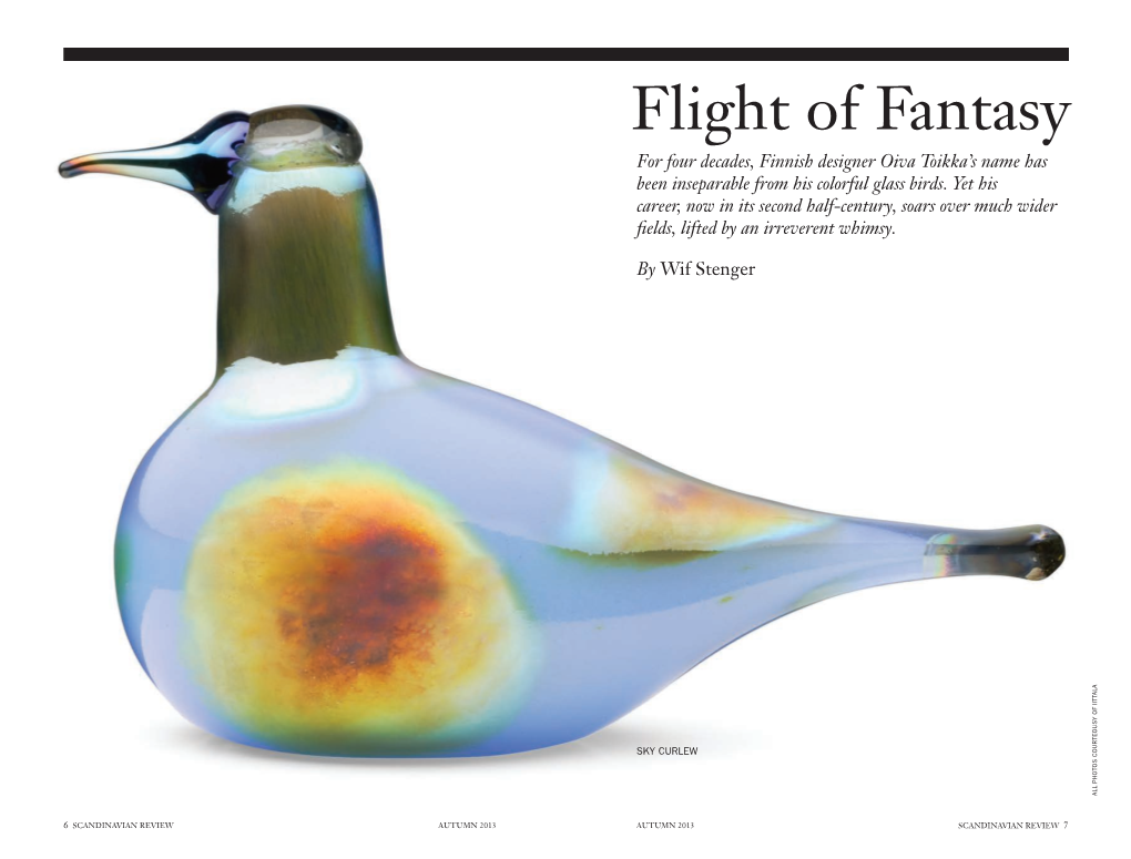 Flight of Fantasy for Four Decades, Finnish Designer Oiva Toikka’S Name Has Been Inseparable from His Colorful Glass Birds