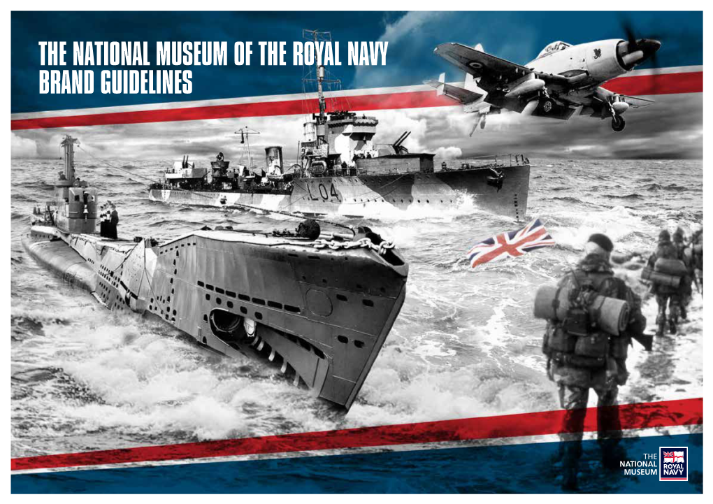 The National Museum of the Royal Navy Brand Guidelines Contents