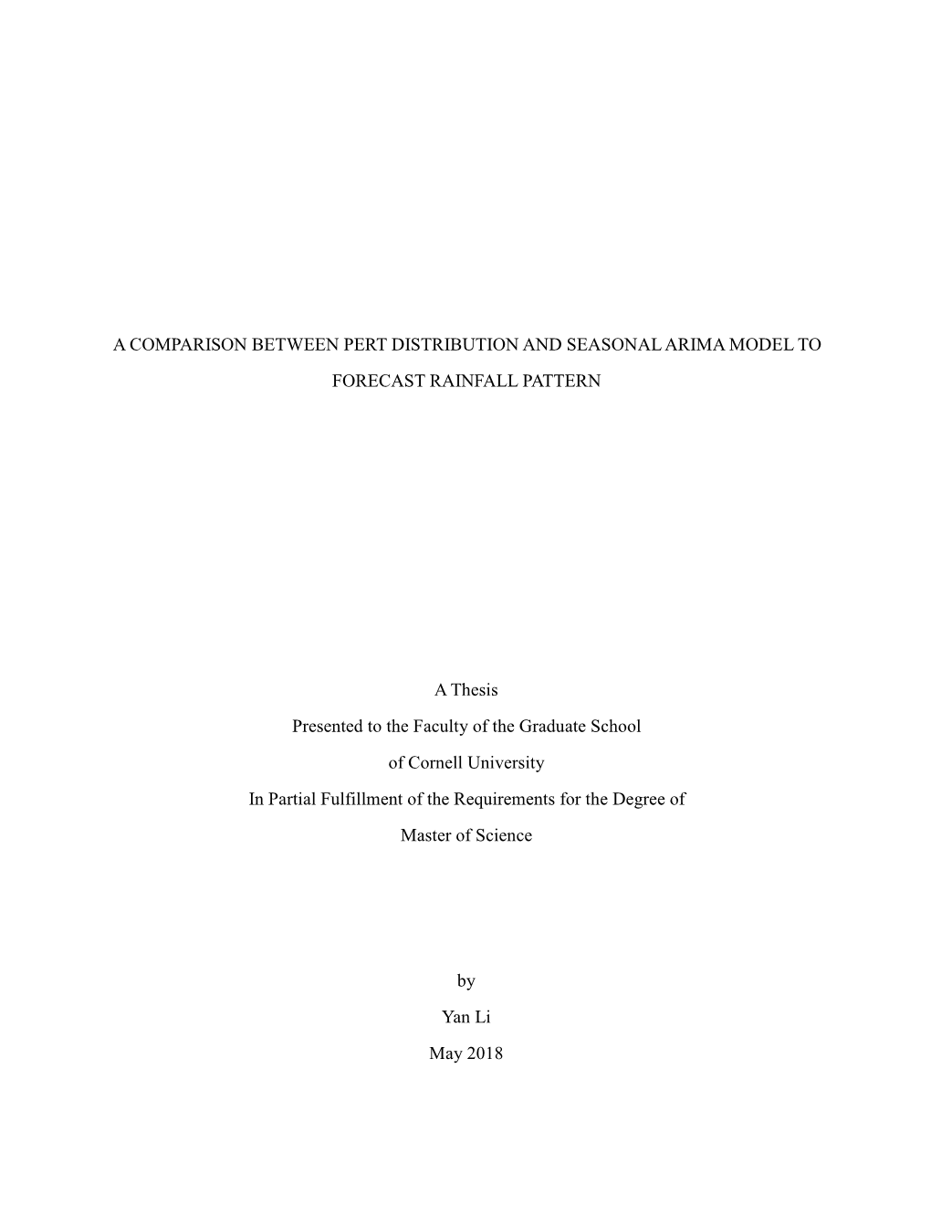 A COMPARISON BETWEEN PERT DISTRIBUTION and SEASONAL ARIMA MODEL to FORECAST RAINFALL PATTERN a Thesis Presented to the Faculty O