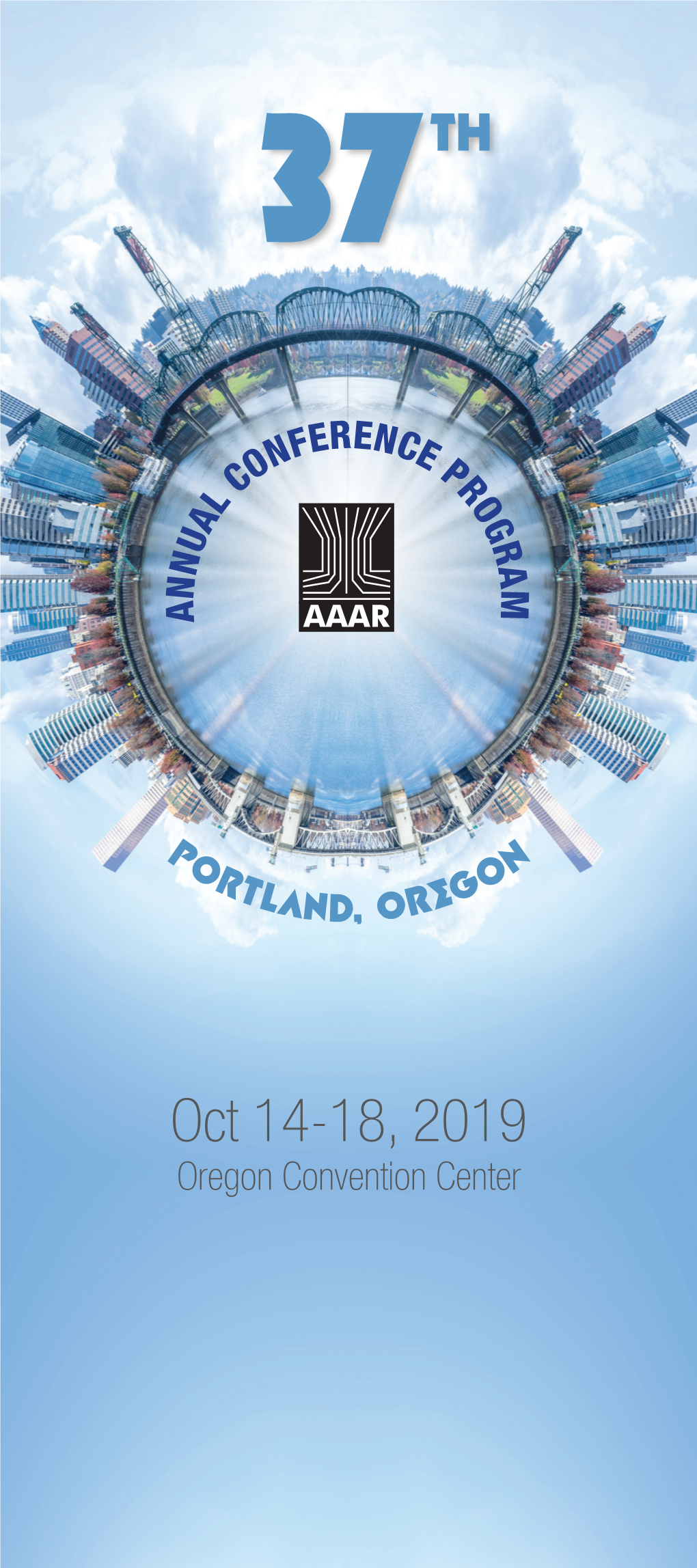 Oct 14-18, 2019 Oregon Convention Center 37Th Annual Aerosol Conference (AAAR 2019) October 14—18, 2019 Portland, OR