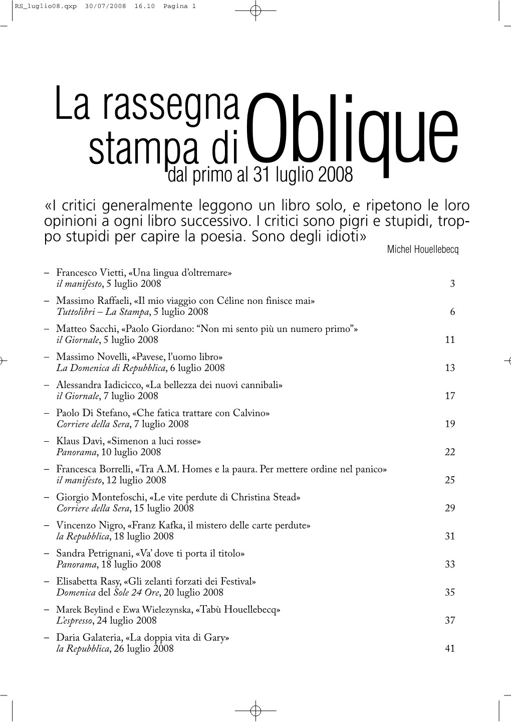 La Rassegna Stampa Dioblique Dal Primo Al 31 Luglio 2008 «I Critici Generalmente Leggono Un Libro Solo, E Ripetono Le Loro Opinioni a Ogni Libro Successivo