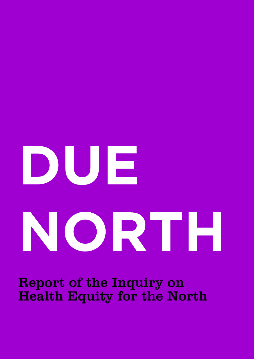 Due North: the Report of the Inquiry on Health Equity for the North