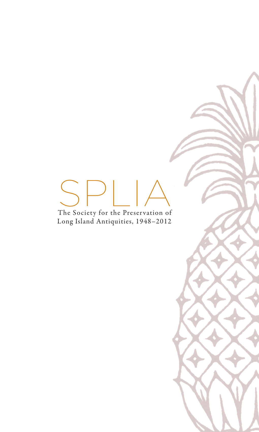 The Society for the Preservation of Long Island Antiquities, 1948–2012 Society for the Preservation of Long Island Antiquities 161 Main Street P