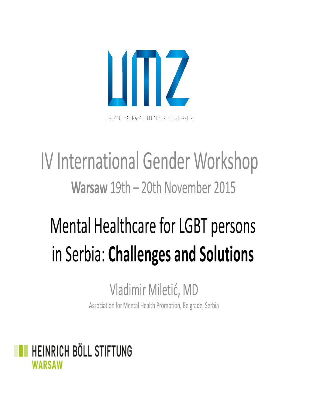 Mental Healthcare for LGBT Persons in Serbia: Challenges and Solutions Vladimir Miletić, MD Association for Mental Health Promotion, Belgrade, Serbia Issues