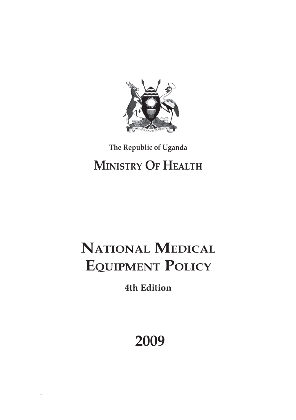 National Medical Equipment Policy • Fourth Edition, 2009 © Ministry of Health National Medical Equipment Policy, 4Th Edition, 2009 Kampala Uganda