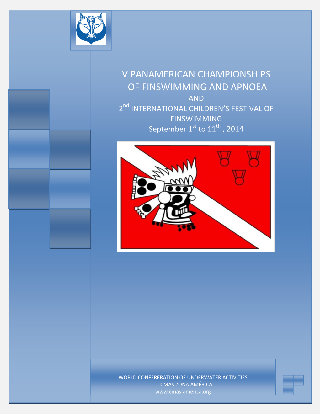 V PANAMERICAN CHAMPIONSHIPS of FINSWIMMING and APNOEA and 2Nd INTERNATIONAL CHILDREN’S FESTIVAL of FINSWIMMING September 1St to 11Th , 2014
