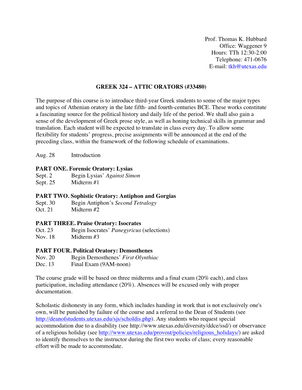 Prof. Thomas K. Hubbard Office: Waggener 9 Hours: Tth 12:30-2:00 Telephone: 471-0676 E-Mail: Tkh@Utexas.Edu