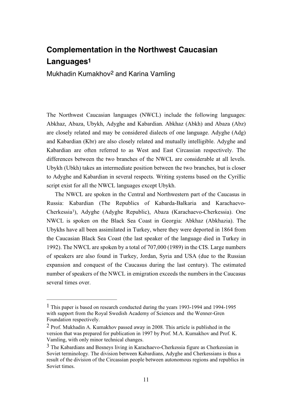 Complementation in the Northwest Caucasian Languages1 Mukhadin Kumakhov2 and Karina Vamling