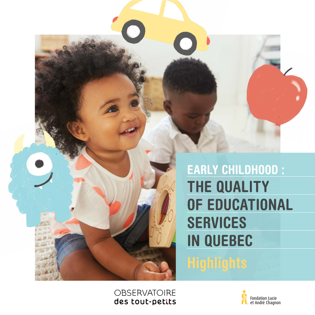 THE QUALITY of EDUCATIONAL SERVICES in QUEBEC Highlights WHY DO WE NEED to TALK ABOUT the QUALITY of EDUCATIONAL CHILDCARE SERVICES?