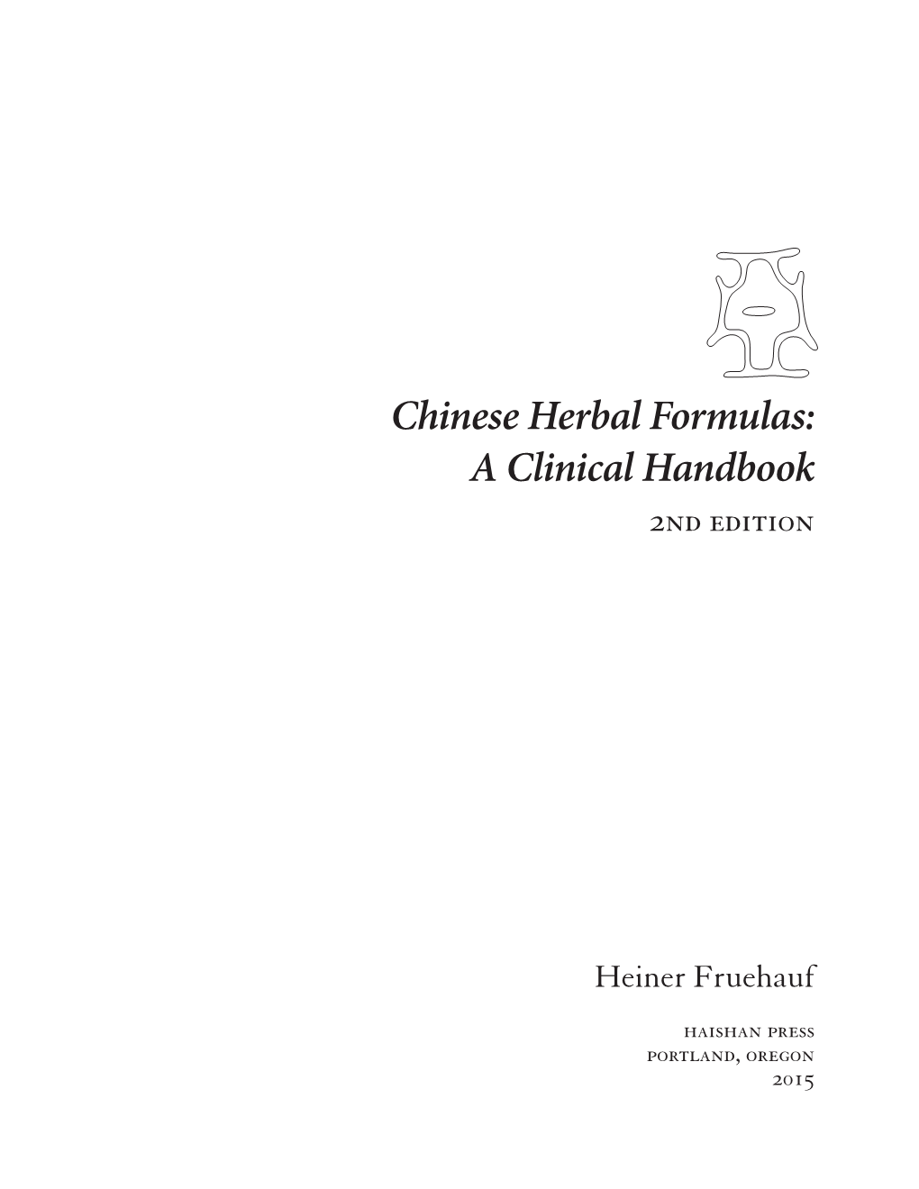 Chinese Herbal Formulas: a Clinical Handbook 2Nd Edition