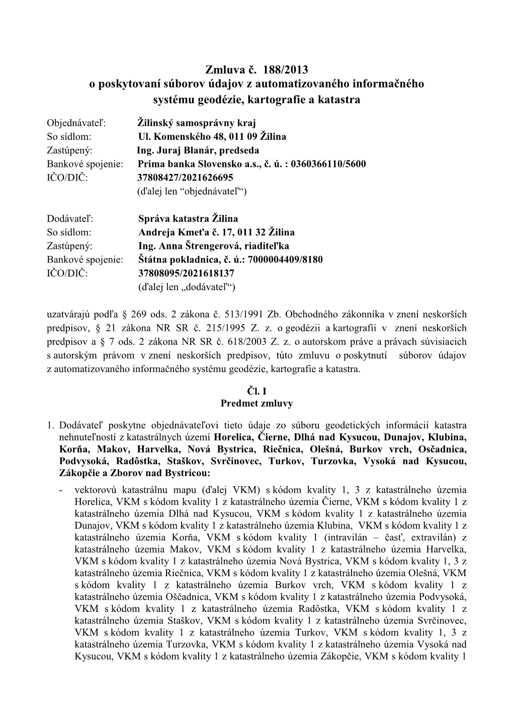 Zmluva Č. 188/2013 O Poskytovaní Súborov Údajov Z Automatizovaného Informačného Systému Geodézie, Kartografie a Katastra