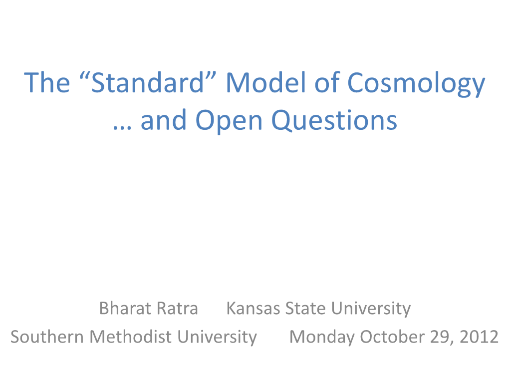 “Standard” Model of Cosmology … … and Open Questions