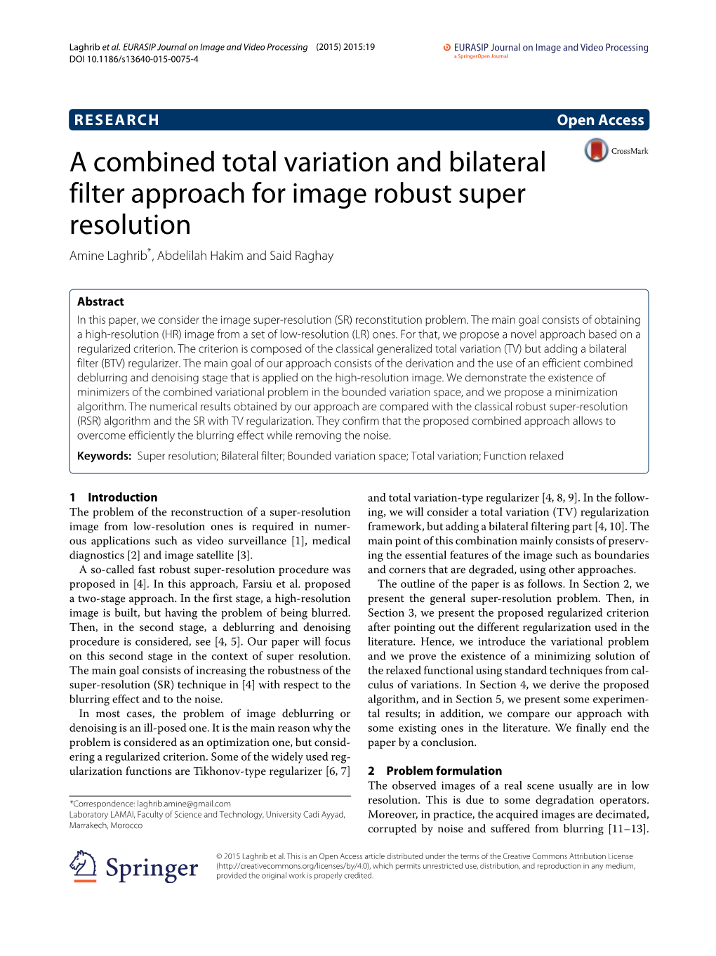 A Combined Total Variation and Bilateral Filter Approach for Image Robust Super Resolution Amine Laghrib*, Abdelilah Hakim and Said Raghay