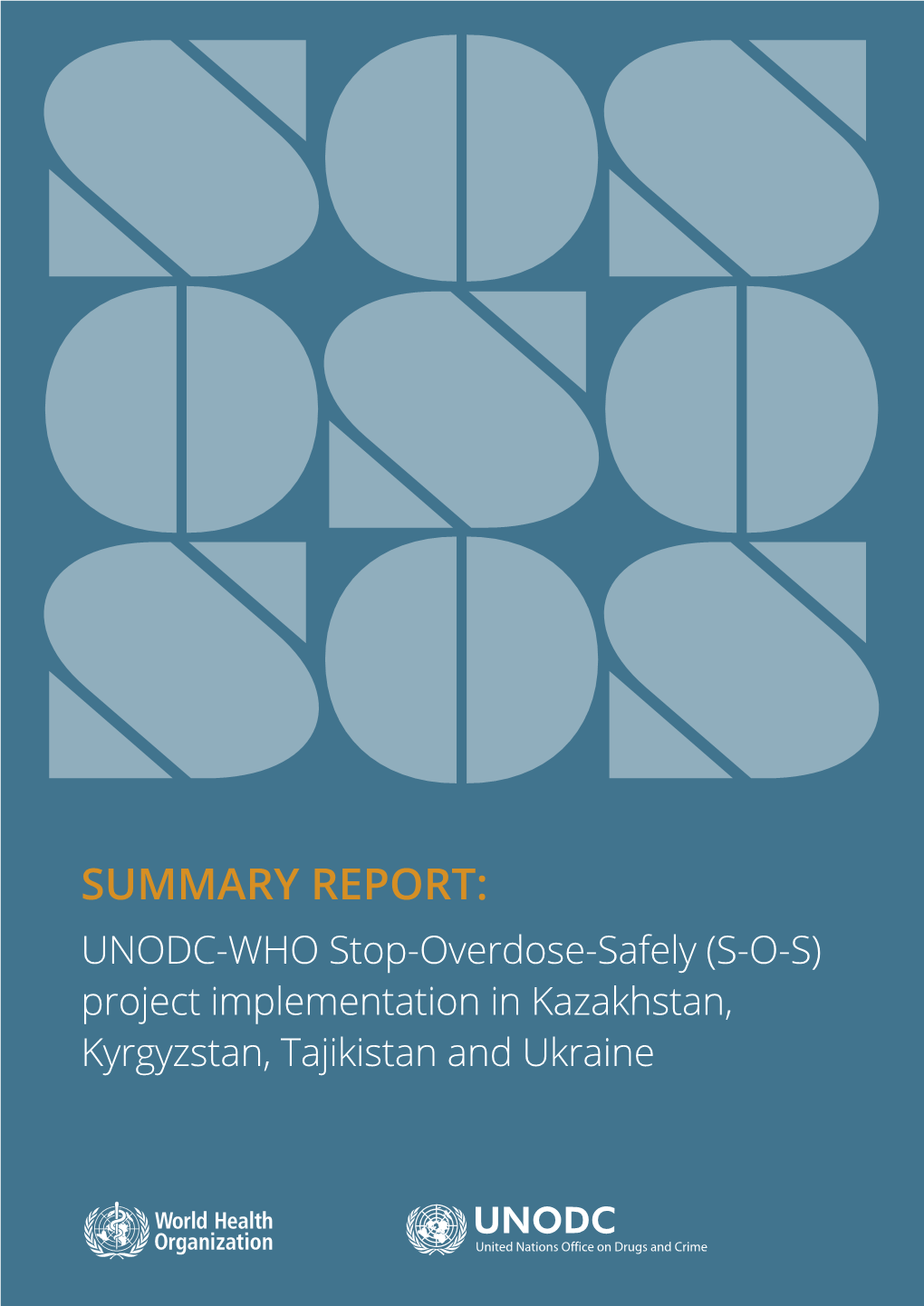 SUMMARY REPORT: UNODC-WHO Stop-Overdose-Safely (S-O-S) Project Implementation in Kazakhstan