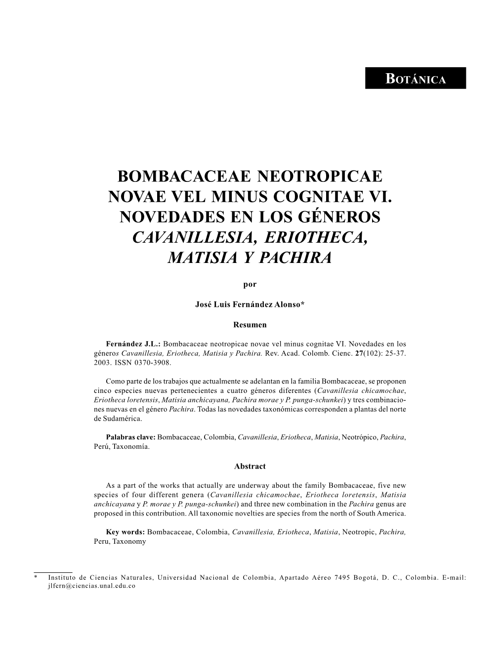 Bombacaceae Neotropicae Novae Vel Minus Cognitae Vi. Novedades En Los Géneros Cavanillesia, Eriotheca, Matisia Y Pachira