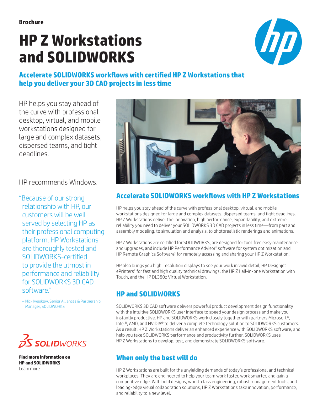 HP Z Workstations and SOLIDWORKS Accelerate SOLIDWORKS Workflows with Certified HP Z Workstations That Help You Deliver Your 3D CAD Projects in Less Time