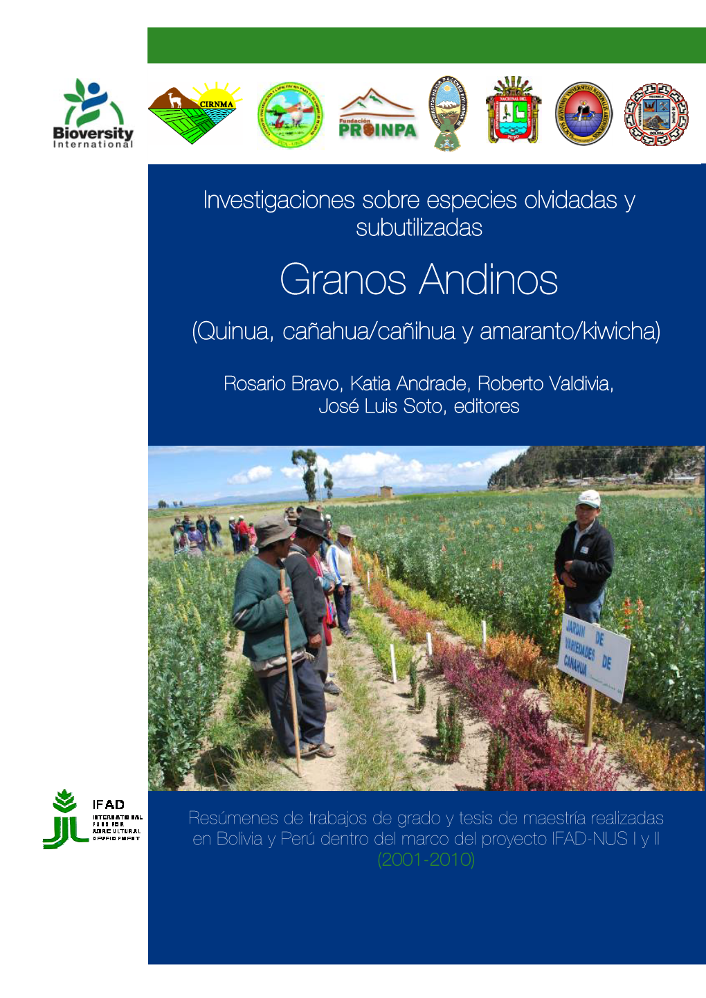 Investigaciones Sobre Especies Olvidadas Y Subutilizadas. Granos Andinos (Quinua, Cañahua/Cañihua Y Amaranto/Kiwicha). Resúme