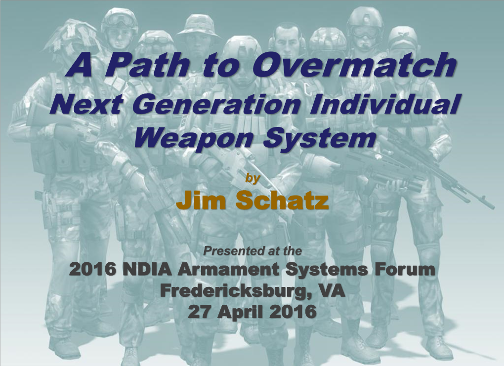 A Path to Overmatch Next Generation Individual Weapon System
