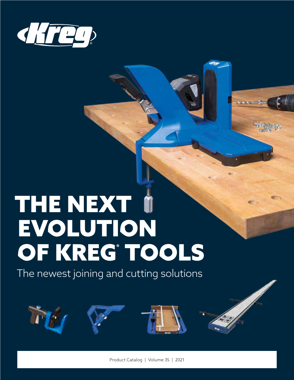 THE NEXT EVOLUTION of KREG® TOOLS the Newest Joining and Cutting Solutions