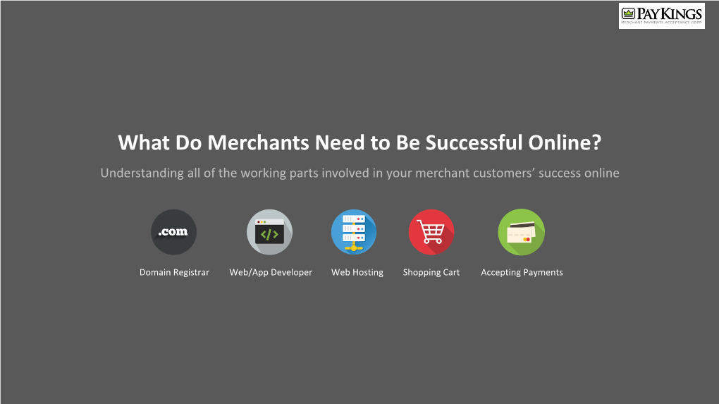What Do Merchants Need to Be Successful Online? Understanding All of the Working Parts Involved in Your Merchant Customers’ Success Online