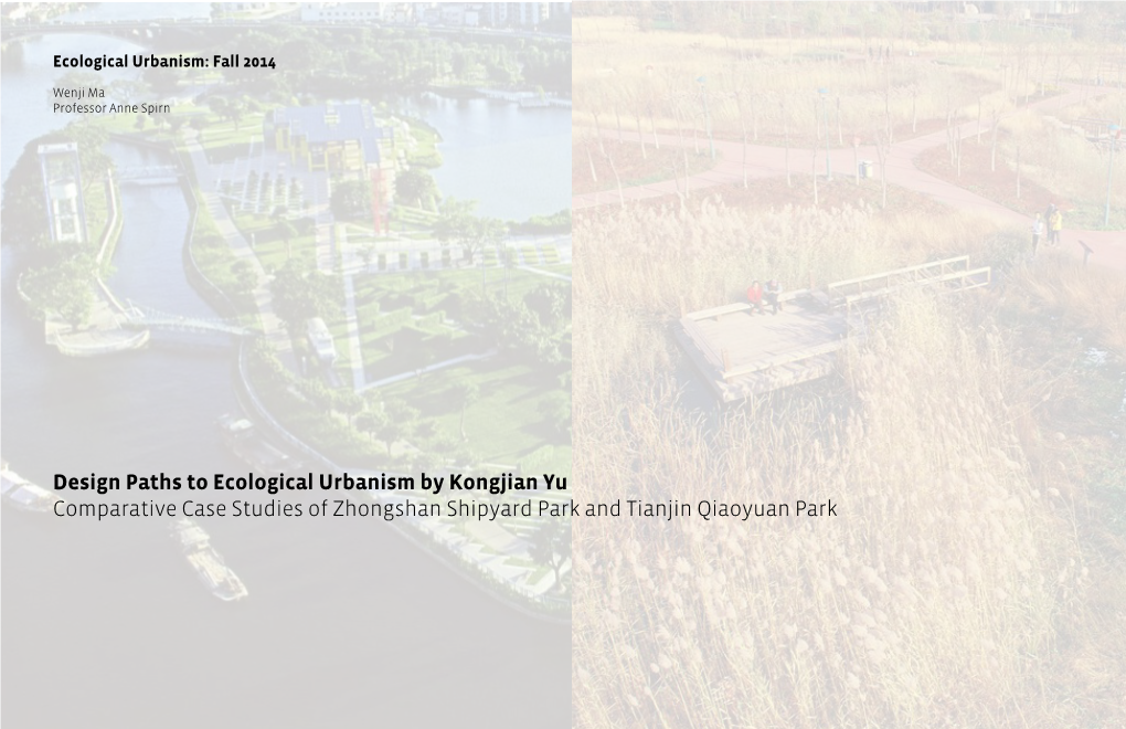 Design Paths to Ecological Urbanism by Kongjian Yu Comparative Case Studies of Zhongshan Shipyard Park and Tianjin Qiaoyuan Park Content