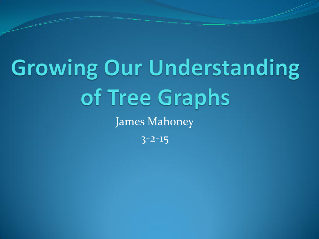 James Mahoney 3-2-15 Spanning Trees  Papa Bear: Too Many Edges (Contains Cycles)