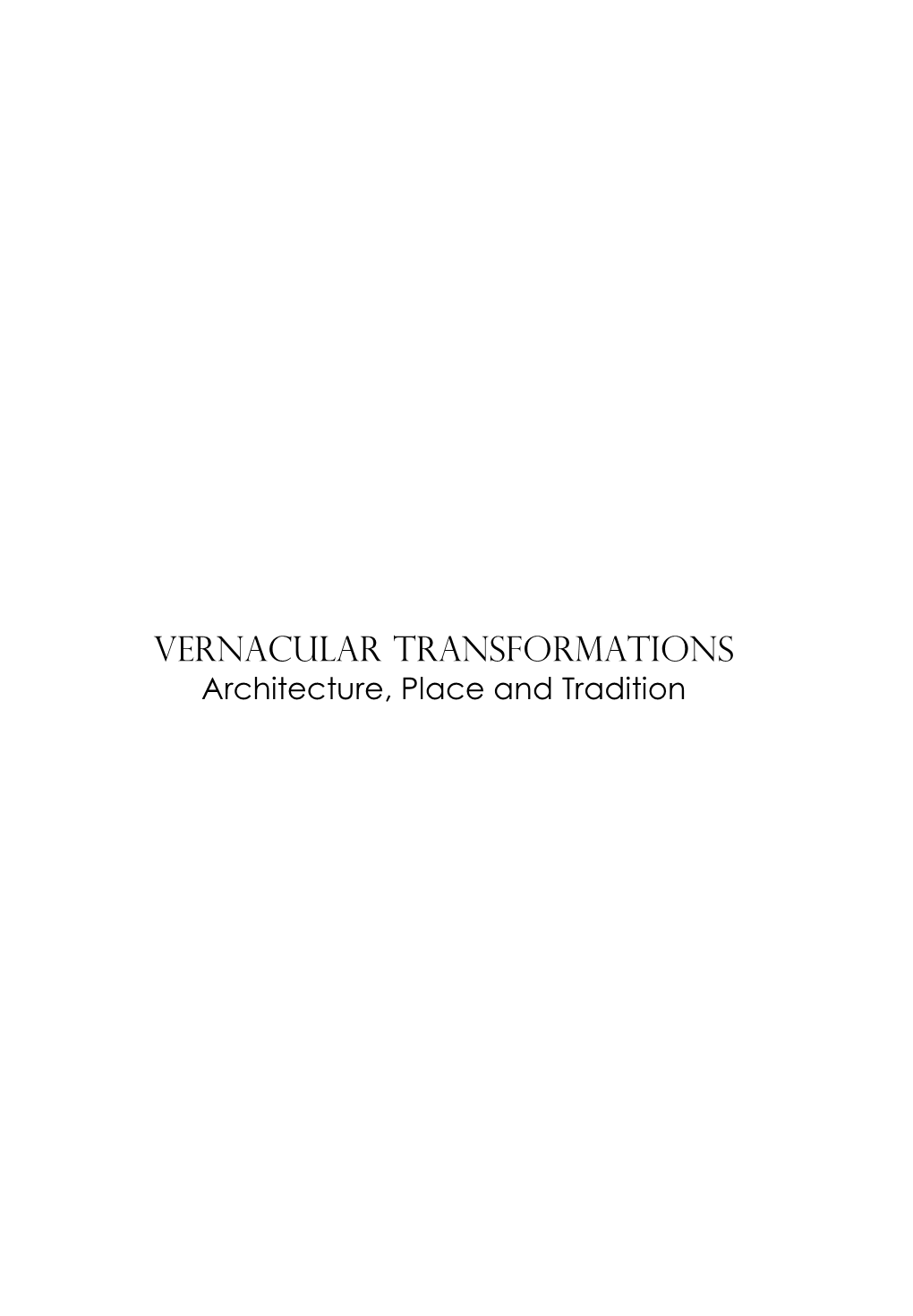 Vernacular Transformations Architecture, Place and Tradition
