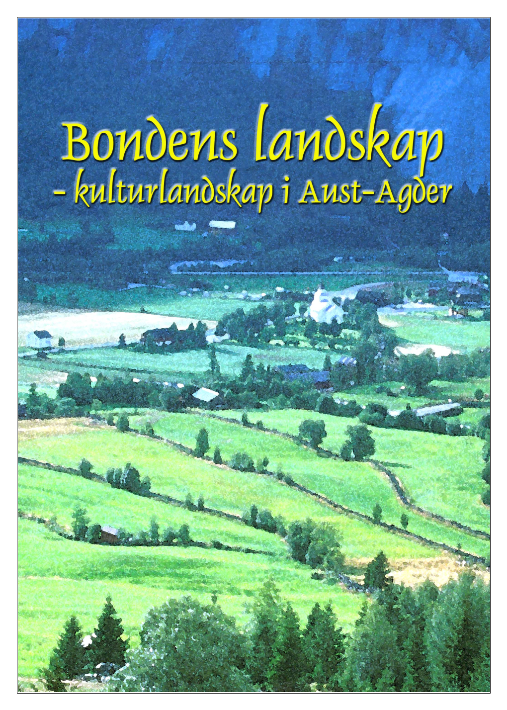 Bondens Landskap.Indd 1 12.12.2001, 08:58 Vandreutstillingen Er Laget I Et Samarbeid Mellom Fylkesmannen I Aust-Agder Og Aust-Agder Fylkeskommune