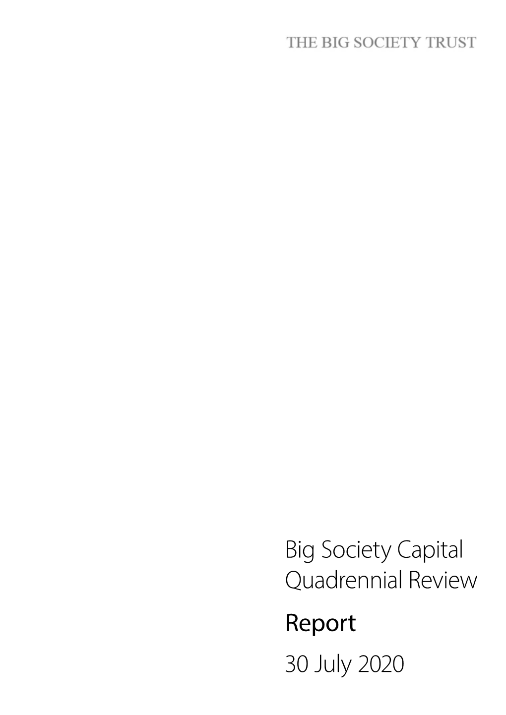 Big Society Capital Quadrennial Review Report 30 July 2020 Big Society Capital Quadrennial Review