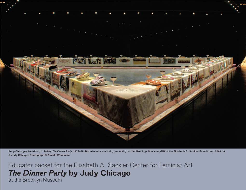 The Dinner Party by Judy Chicago at the Brooklyn Museum the Dinner Party to Celebrate for All Students by Judy Chicago Questions for Viewing Describe the Dinner Party