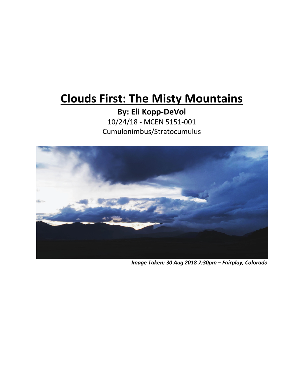 Clouds First: the Misty Mountains By: Eli Kopp-Devol 10/24/18 - MCEN 5151-001 Cumulonimbus/Stratocumulus