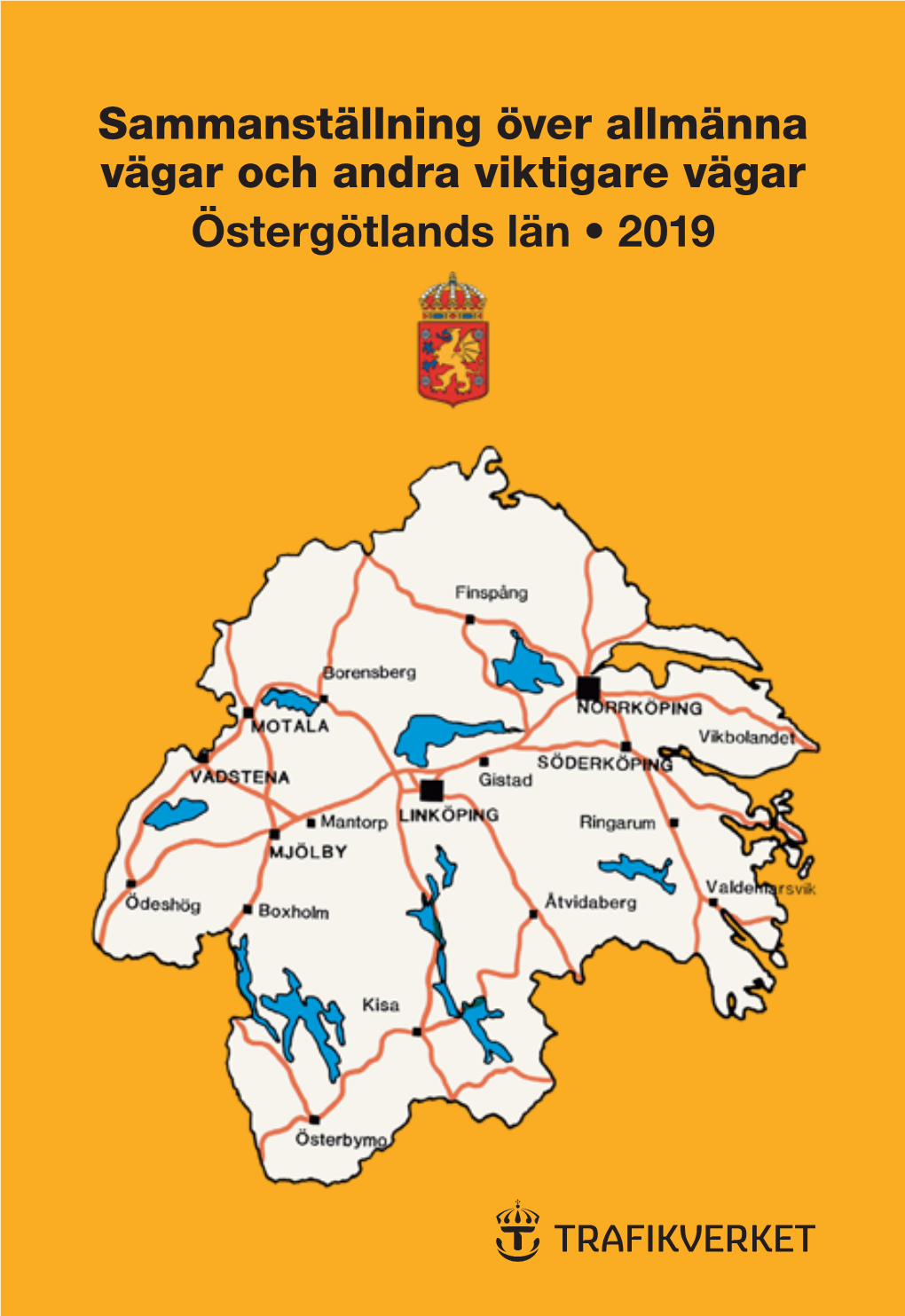 Sammanställning Över Allmänna Vägar Och Andra Viktigare Vägar Östergötlands Län • 2019 INNEHÅLLSFÖRTECKNING Sid