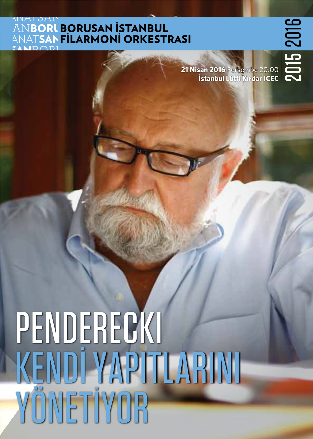 PENDERECKI KENDİ YAPITLARINI YÖNETİYOR 21 Nisan 2016 Perşembe 20.00 İstanbul Lütfi Kırdar ICEC PENDERECKI KENDİ YAPITLARINI YÖNETİYOR