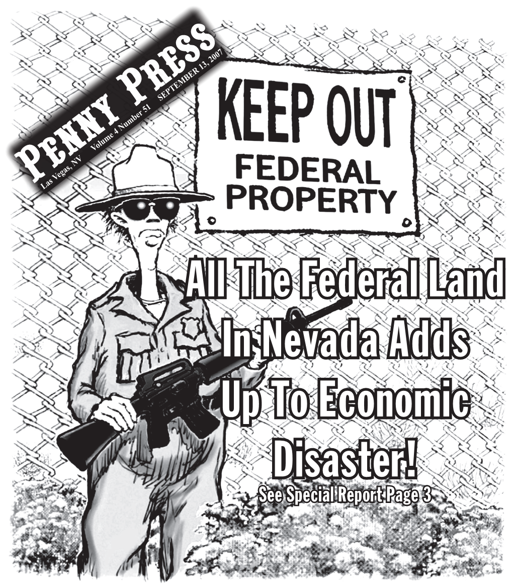 The Federal Land in Nevada Adds up to Economic Disaster! See Special Report Page 3 the PENNY PRESS, SEPTEMBER 13, 2007 PAGE 2