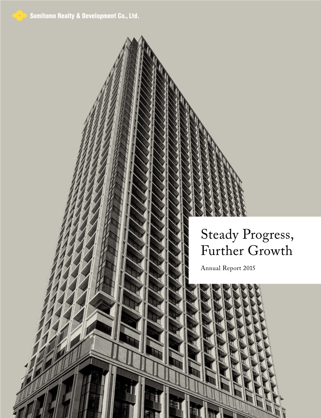 Steady Progress, Further Growth Annual Report 2015 Sumitomo Realty’S Track Record