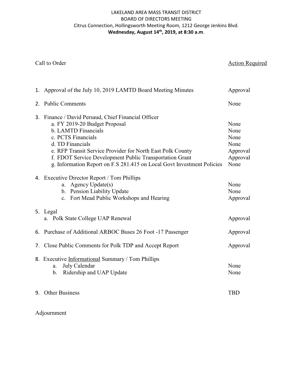 Call to Order Action Required 1. Approval of the July 10, 2019 LAMTD Board Meeting Minutes Approval 2. Public Comments None 3