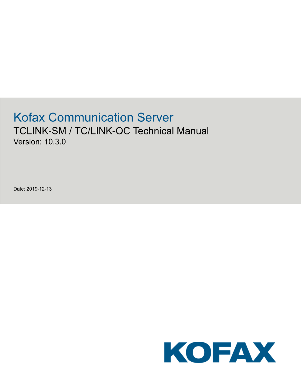 Kofax Communication Server TCLINK-SM / TC/LINK-OC Technical Manual Version: 10.3.0