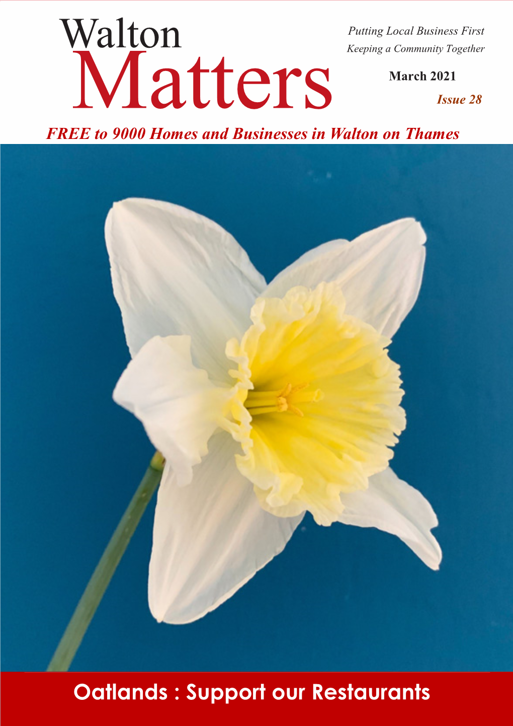 Walton Keeping a Community Together March 2021 Matters Issue 28 FREE to 9000 Homes and Businesses in Walton on Thames